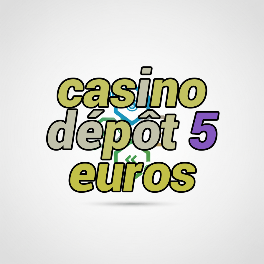 casino dépôt 5 euros